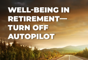 Well-being in retirement - Turn off Autopilot